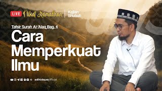 [LIVE] Tafsir Surah Al-'Alaq Bagian 4: Cara Memperkuat Ilmu - Ustadz Adi Hidayat