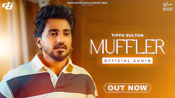 MUFFLER | TIPPU SULTAN ( official Audio ) LADDI CHHAJLA | LiL | LATEST NEW PUNJABI SAD SONGS 2024