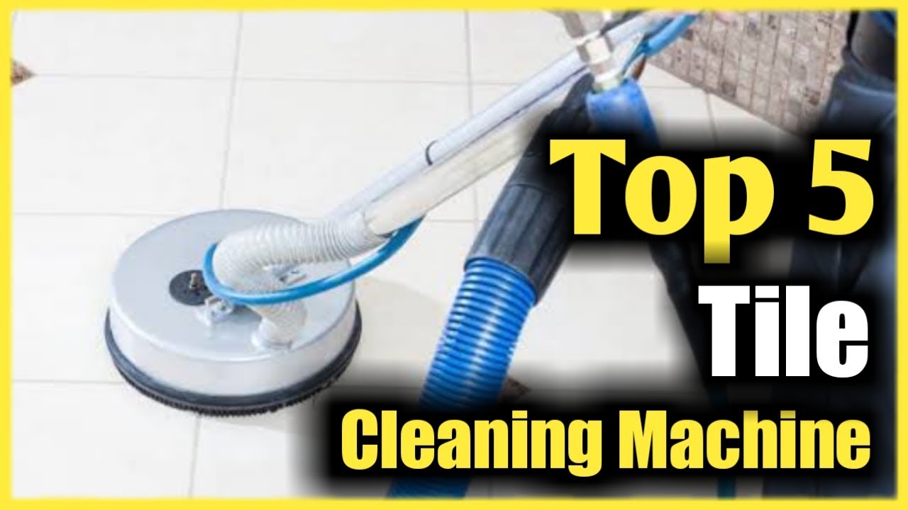 5 Best Tile and Grout Cleaner Machine for Home Use Reviews