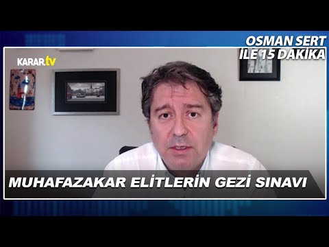 Muhafazakar Elitlerin Gezi Sınavı | Osman Sert İle 15 Dakika