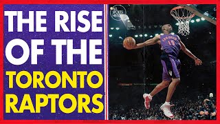 THE RISE OF THE TORONTO RAPTORS \/\/ Toronto Raptors Team History Documentary