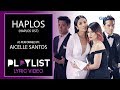 Playlist Lyric Video: Haplos by Aicelle Santos (Haplos OST)