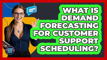 What Is Demand Forecasting For Customer Support Scheduling? - Customer Support Coach