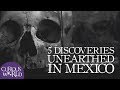 5 Discoveries Unearthed in Mexico