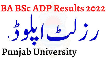 BA BSc ADP Part 1 & 2 Annual 2022 Results Upload? Punjab University
