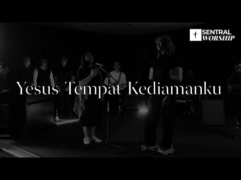 Yesus Tempat Kediamanku - Sentral Worship [Official Music Video]