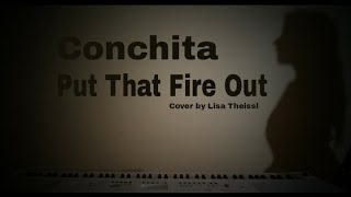 Lisa Theissl - Put That Fire Out [Conchita Piano Cover]