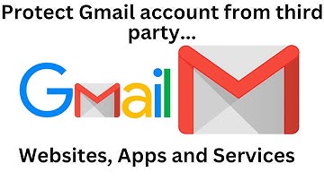 How to protect Gmail account from third party websites, apps and services | Remove third party apps