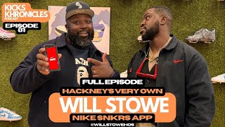 WILL STOWE | NIKE SNKRS APP HOST | HACKNEY'S VERY OWN | LIFE & CAREER IN KICKS | Kicks Khronicles 81