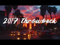 2017 Throwback Best Pop Songs Roadtrip Mix Nostalgia Playlist 2017 Vibes