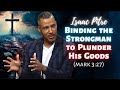 Isaac Pitre: Binding the Strongman to Plunder His Goods (Mark 3:27)