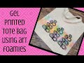 Gel Printed Tote Bag using ArtFoamies