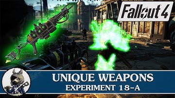 FALLOUT 4 Unique Weapons - Experiment 18-A