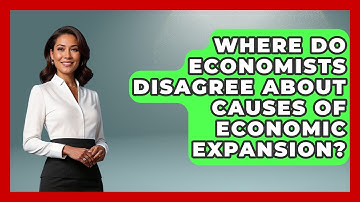 Where Do Economists Disagree About Causes of Economic Expansion? | Macroecon Experts News