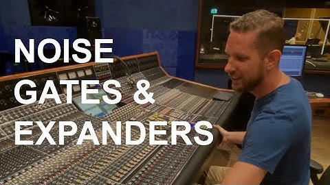 Noise Gates & Expanders