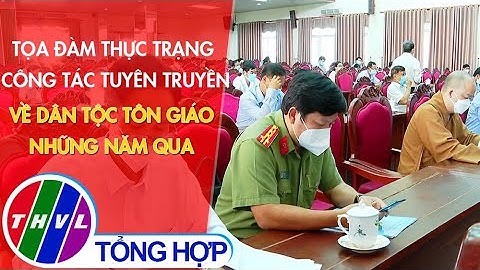 Tọa đàm thực trạng công tác tuyên truyền về dân tộc tôn giáo những năm qua