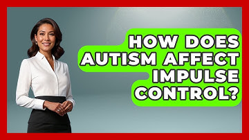 How Does Autism Affect Impulse Control? - Answers About Autism