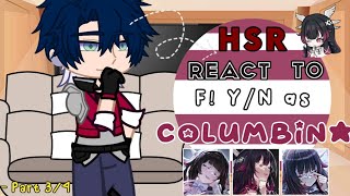 Honkai Star Rail react to F! Y/N as Columbina ᯓ★ HSR x Genshin Impact.ᐟ 【Part 3/4】