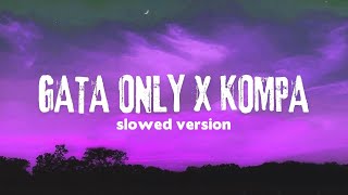 KOMPA X GATA ONLY (slowed version) FloyyMenor ft Cris MJ (Jr Stit Mashup)