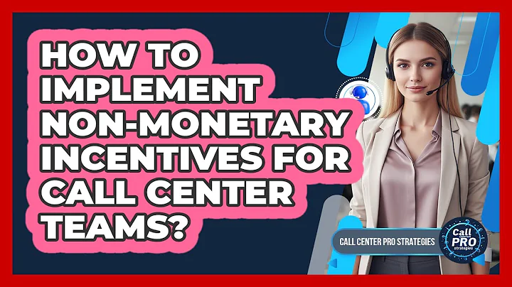 How To Implement Non-Monetary Incentives For Call Center Teams?