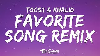 Toosii - Favorite Song Remix (Lyrics) Ft. Khalid  | 1 Hour Version