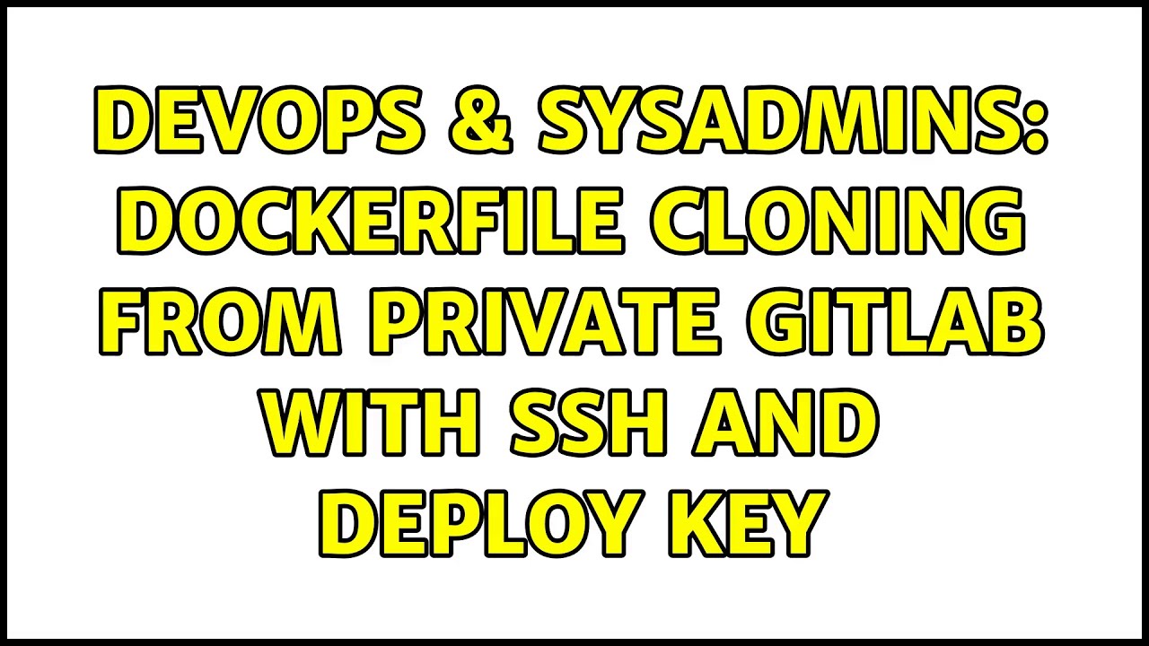 DevOps & SysAdmins: Dockerfile cloning from private gitlab with ssh and
