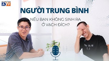 Làm Gì Khi Bạn Sinh Ra Là Một Người Trung Bình? | Nguyễn Hữu Trí Đối Thoại #3
