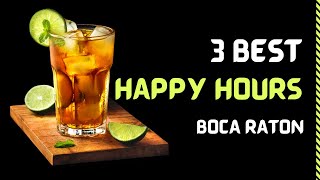 Best HAPPY Hours in Boca Raton, 3 Best Happy Hours, Happy Hour in Boca, South Florida Happy Hours