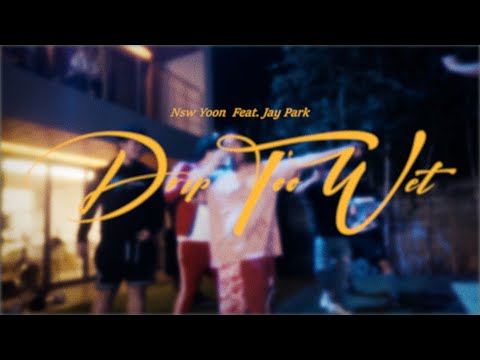 NSW yoon - Drip Too Wet (feat. 박재범) Official MV