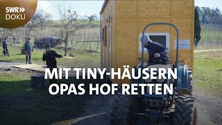 Neustart als Bauer - Mit Tiny-Häusern Opas Hof retten | SWR Doku