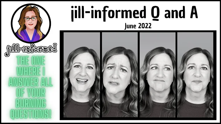 First ever Q & A for jill-informed! JUNE 2022