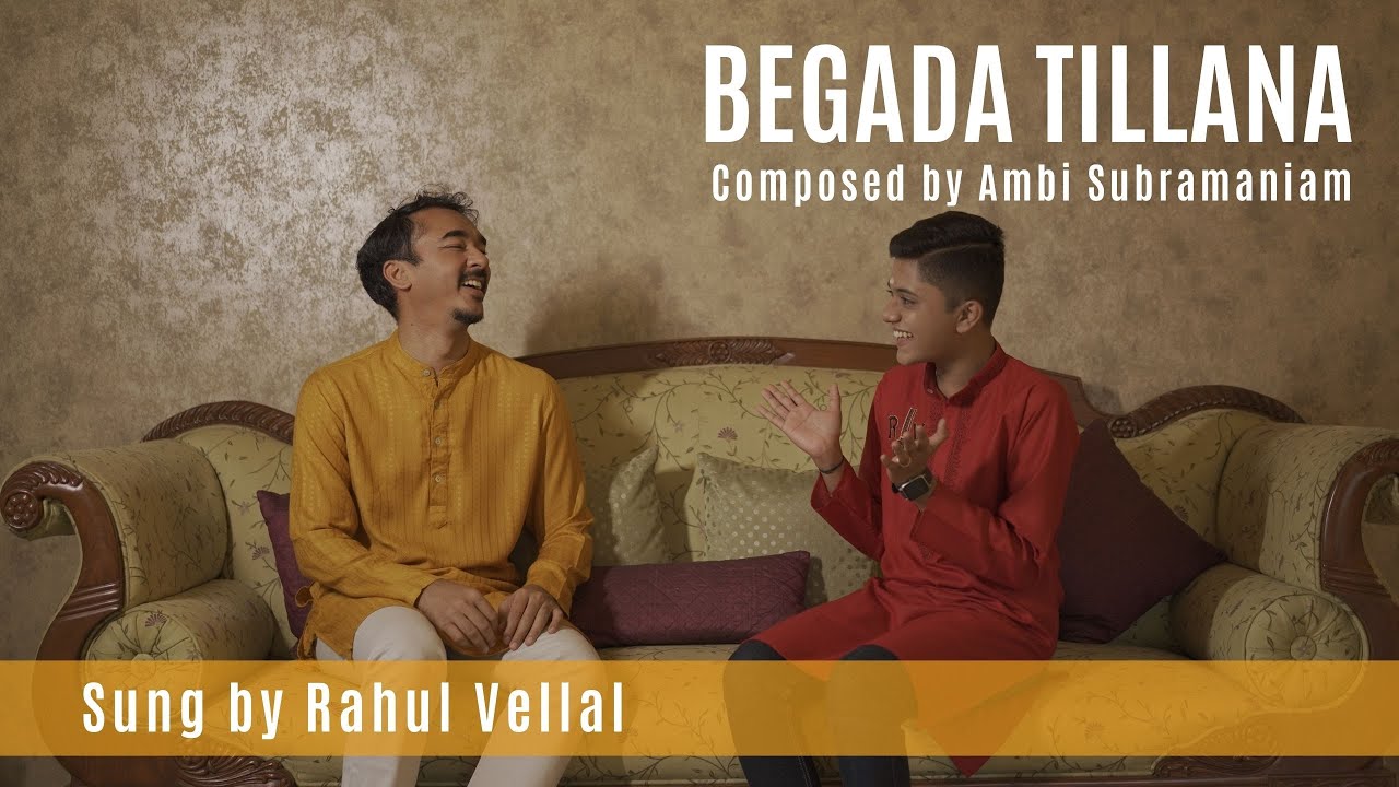 Begada Tillana  Composed by Ambi Subramaniam  Sung by RahulVellal