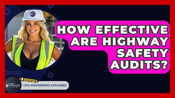 How Effective Are Highway Safety Audits? - Civil Engineering Explained