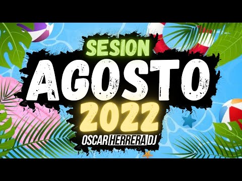 Sesion AGOSTO 2022 MIX (Reggaeton, Comercial, Trap, Flamenco, Dembow) Oscar Herrera DJ