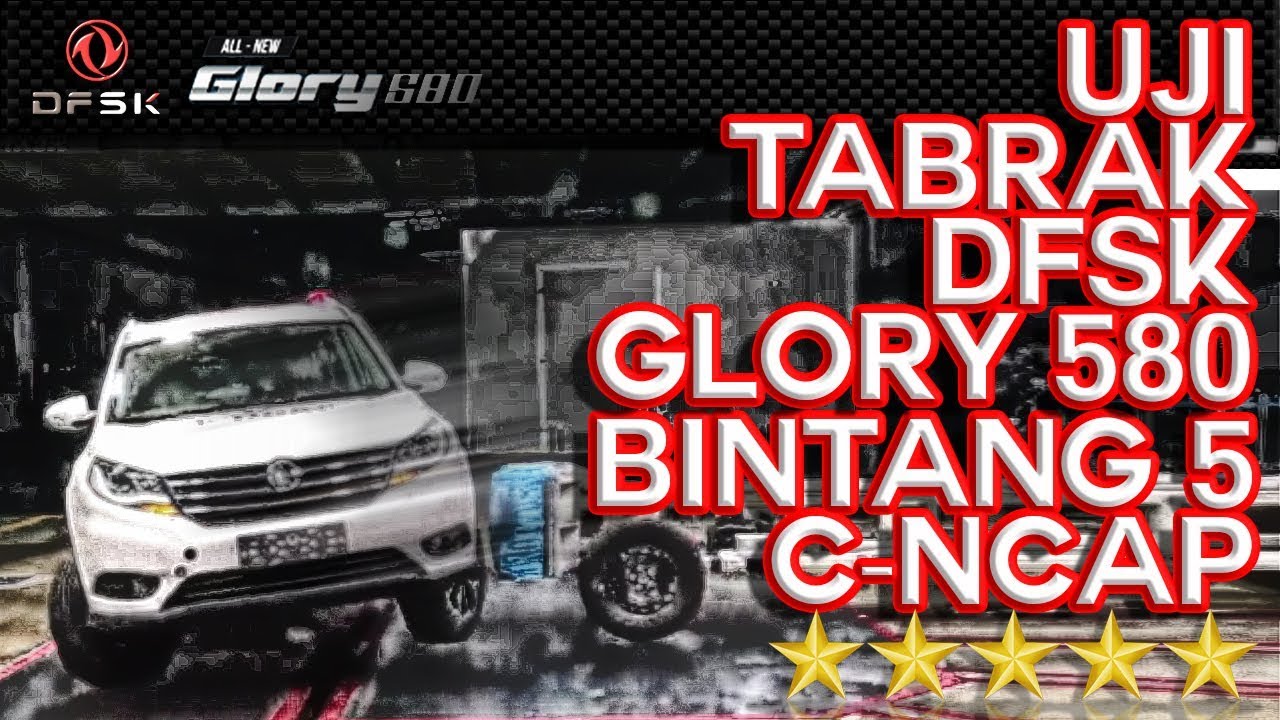 UJI TABRAK DFSK GLORY 580 BINTANG LIMA DARI C-NCAP. LAWAN IMBANG CORTEZ !