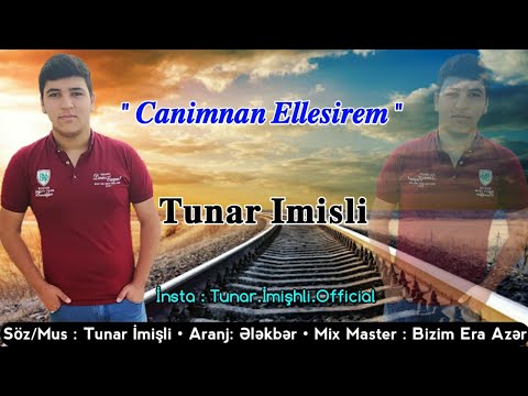 Tunar Imisli - Canimdan Ellesirem 2020 ( Official Music )