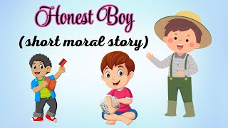 English story for kids | Short moral story  | Honest Boy | Honest boy story in English