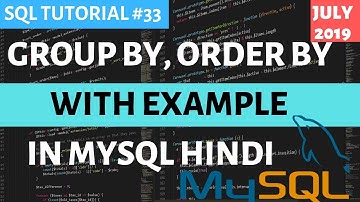 MySQL #33: GROUP BY & ORDER BY in SQL in Hindi