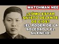 Soledad y silencio con Dios: cómo escuchar la voz de Dios en un mundo ruidoso - Watchman Nee