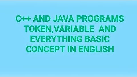 JAVA C++ PROGRAMMING TOKEN KEYWORD, LITERAL, OPERATORS,PUNCTUATOR,IDENTIFIERS  INTRO CONCEPT