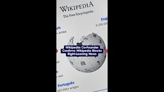 Wikipedia Co-Founder Confirms Wikipedia Blocks Right-Leaning News