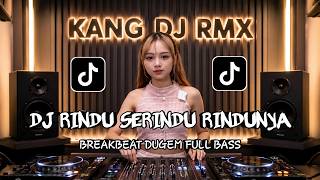 DJ RINDU SERINDU RINDUNYA BREAKBEAT DUGEM FULL BASS