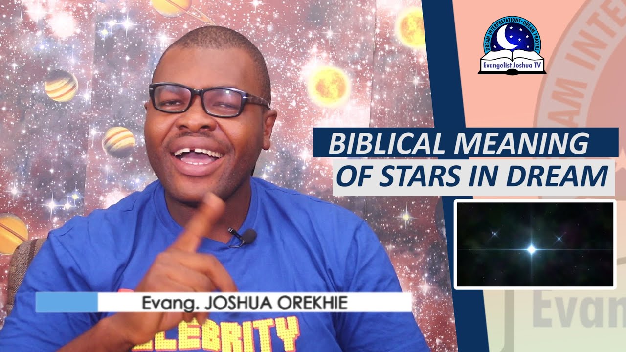 BIBLICAL MEANING OF STARS IN DREAM   Evangelist Joshua Orekhie
