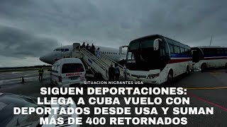 Siguen deportaciones: llega a Cuba vuelo con deportados desde Usa y suman más de 400 retornados