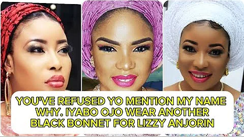 YOU'VE REFUSED YO MENTION MY NAME WHY. IYABO OJO WEAR ANOTHER BLACK BONNET FOR LIZZY ANJORIN
