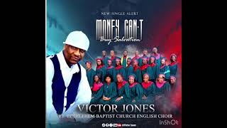 Victor Jones - Money Cant Buy Salvation Ft Bethlehem Baptist English Choir