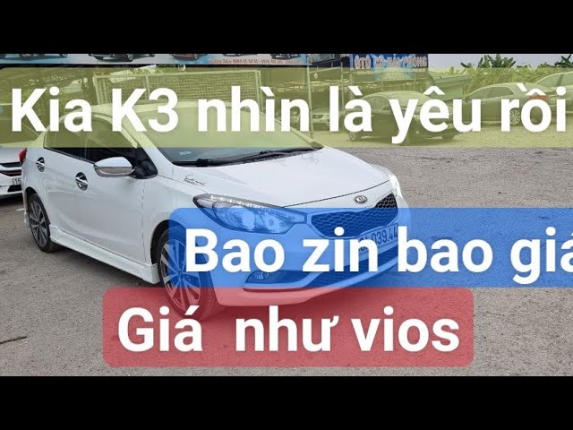 kia k3 siêu đẹp/chạy cực phê giá như vios lh_0965892335