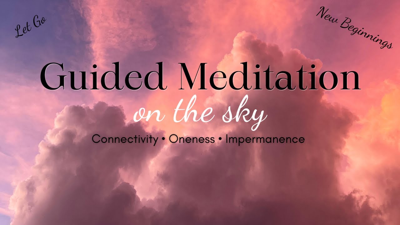 Embracing Impermanence Sky Meditation for Inner Harmony & Connectivity