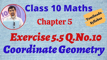 10th Maths  Exercise 5.5 Q.No.10 Coordinate Geometry Chapter 5 AlexMaths TamilNadu Syllabus