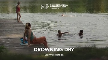 DROWNING DRY Trailer | RIGA IFF 2024